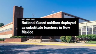 National Guard activated to Substitute Teach in New Mexico