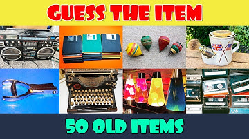 Name the 50 Old Objects