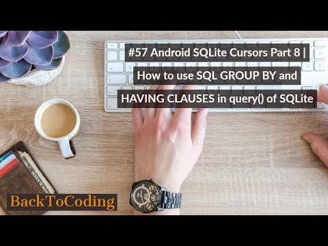 #57 Android SQLite Cursors Part 8 | How to use SQL GROUP BY and HAVING CLAUSES in query() of SQLite
