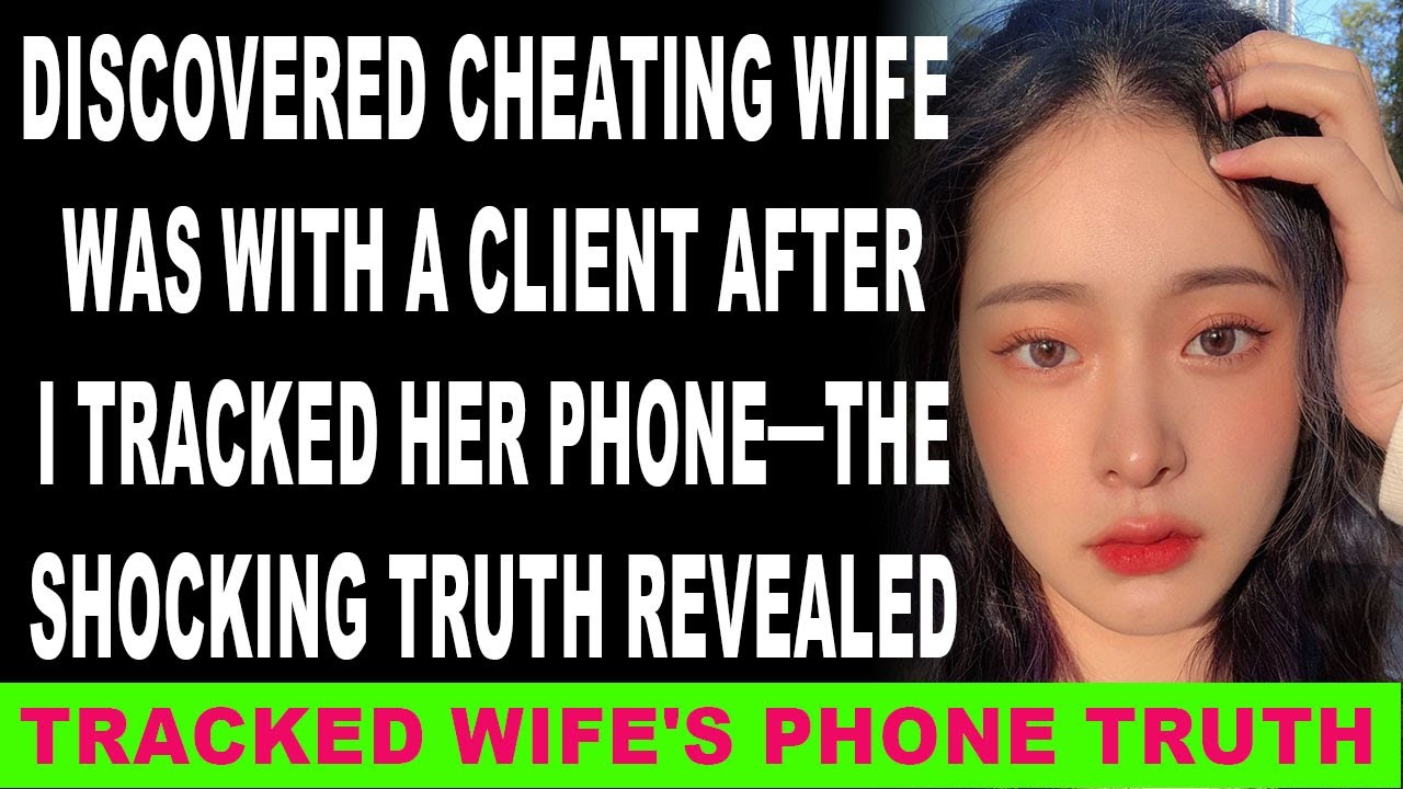 Discovered Cheating Wife Was With a Client After I Tracked Her Phone
