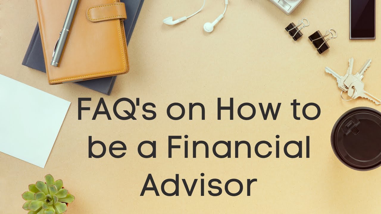 FAQs How to be a Financial Advisor - YouTube