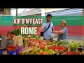 ROME: AIR B&#39;N&#39;FEAST EP.14 - Brainy Drama in Italy