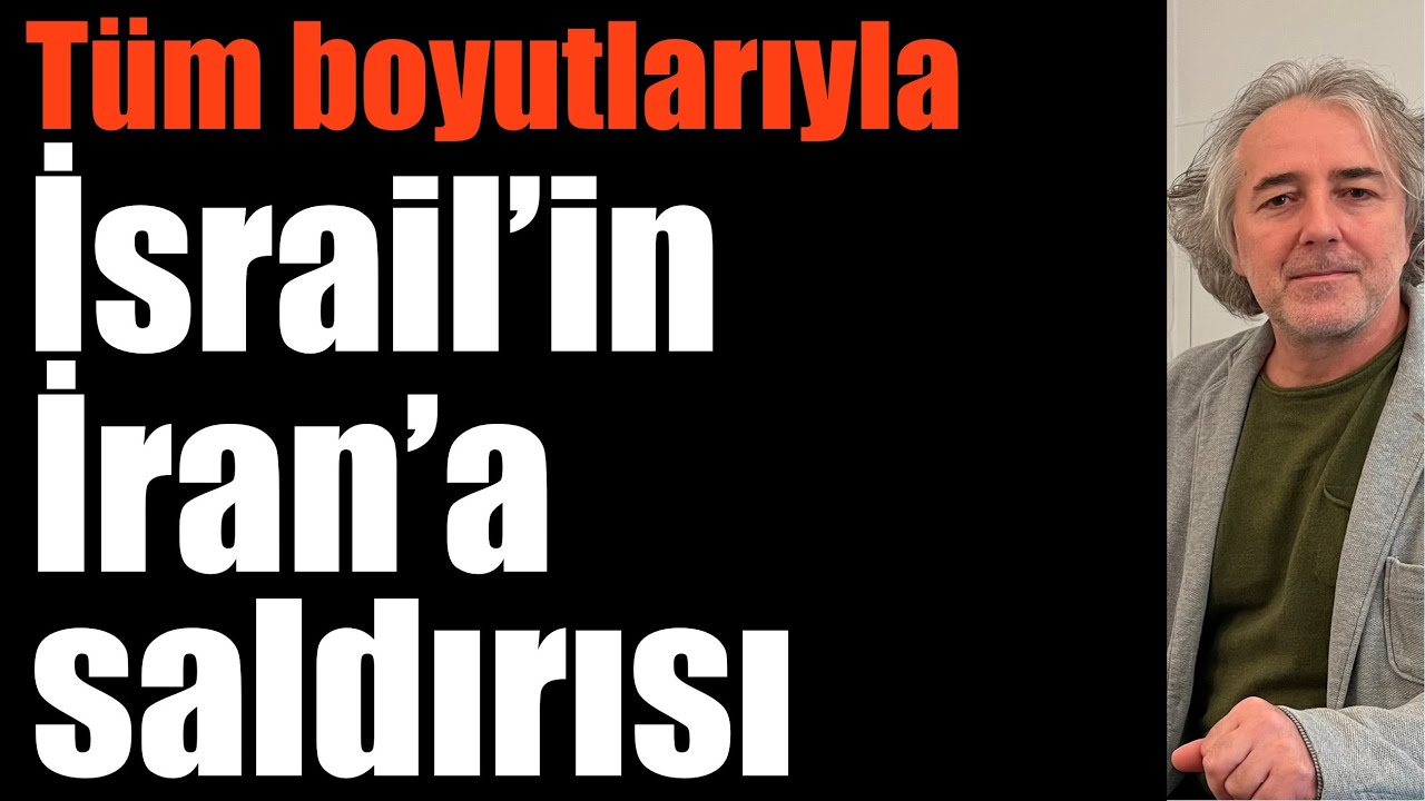 Tüm boyutlarıyla İsrail’in İran’a saldırısı!