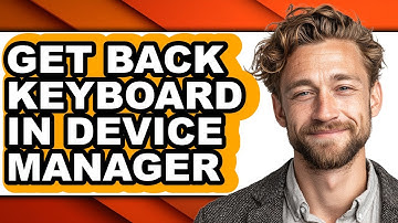 How to Get Back Keyboard in Device Manager - Easy Guide