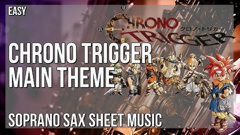Soprano Sax Sheet Music: How to play Chrono Trigger Main Theme by Yasunori Mitsuda
