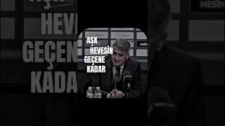 Aşk Hevesin Geçene Kadar Sevda Nefesin Bitene Kadar...