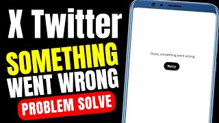 How to X Twitter App Oops Something Went Wrong Retry Error Problem Solve