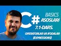 C# Asoslari. 7.1-Dars. Operatorlar va Ifodalar (Expressions)