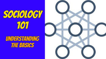 Sociology 101: Understanding Society and Human Behavior