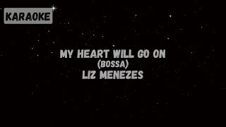 Liz Menezes - My Heart Will Go On (Bossa Version) [Karaoke]