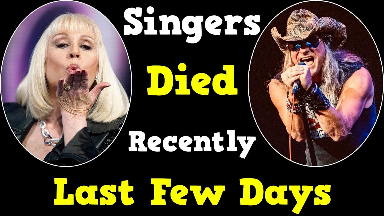 20 Famous Singers Who Died Recently in Last Few Days YouTube