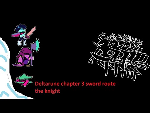 deltarune chapter 3 sword route the knight - YouTube