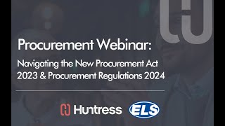 Navigating the New Procurement Act 2023 & Procurement Regulations 2024 - Huntress and ELS