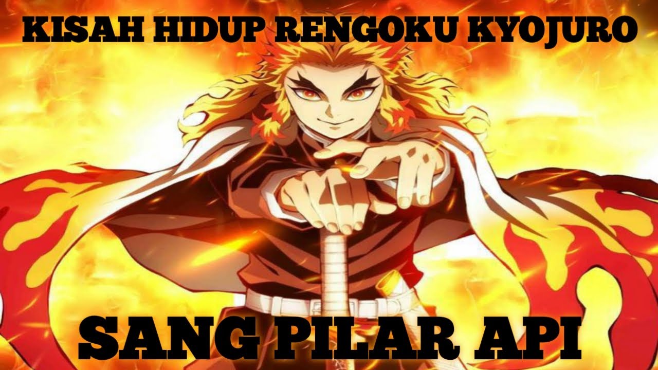 Pilar Api KISAH HIDUP RENGOKU KYOJURO || SANG PILAR API || KIMITSU NO YAIBA - YouTube