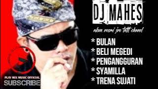 kumpulan lagu DJ Mahes lawas enak di dengar