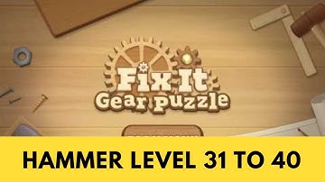 Fix It Gear Puzzle Hammer Level 31 to 40