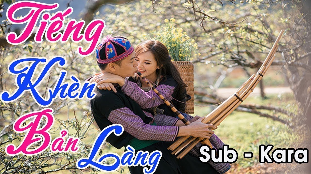 Tiếng Khèn Bản Làng ( Sub - Kara )