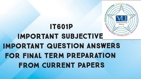 IT601P Important Subjective For Final Term Preparation| it601p final term preparation important Q/A