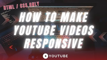How to Make YouTube Videos Responsive with HTML & CSS