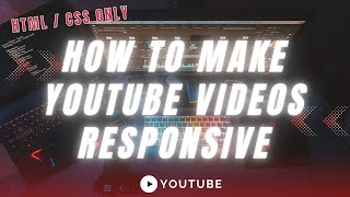 How to Make YouTube Videos Responsive with HTML & CSS