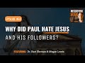 Why did paul hate jesus and his followers