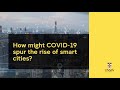 ．Covid-19 之後的智慧城市，未來發展會是怎樣？