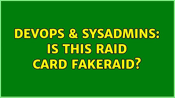 DevOps & SysAdmins: Is this RAID card FakeRAID? (4 Solutions!!)