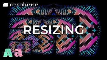 Resolume Arena & Alley Tutorial - Resizing