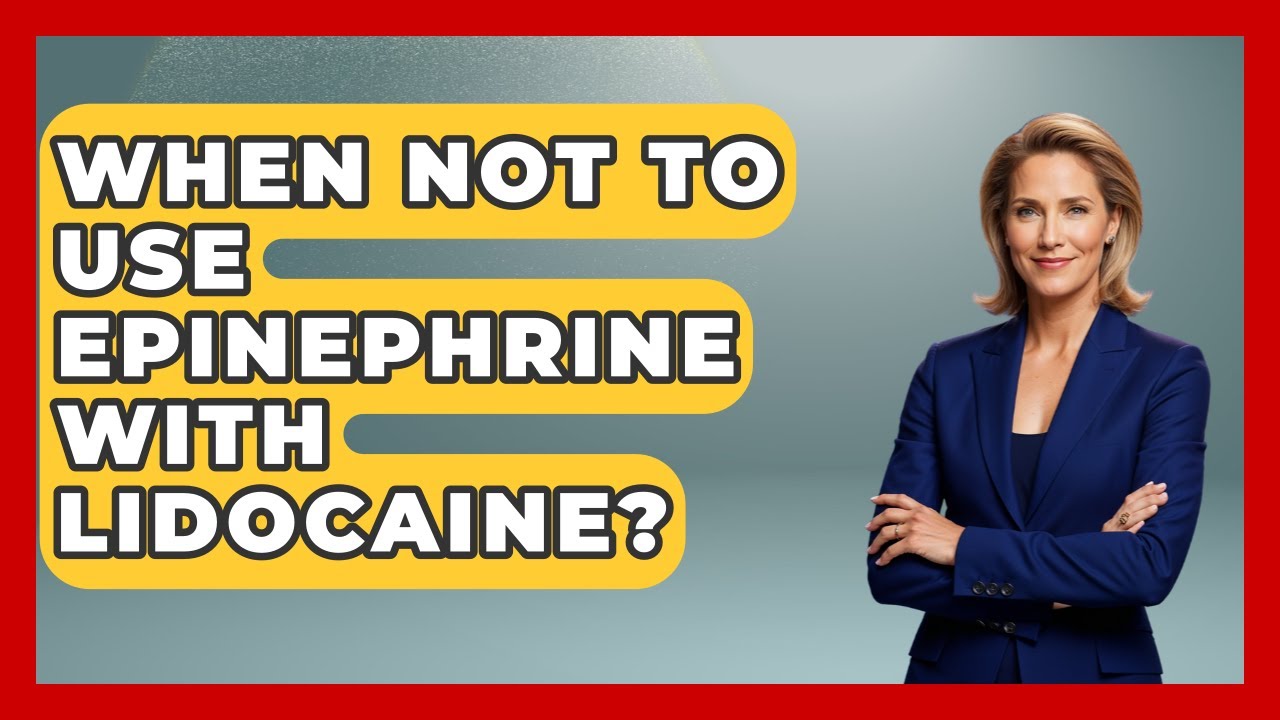 When Not To Use Epinephrine With Lidocaine? - First Response Medicine ...