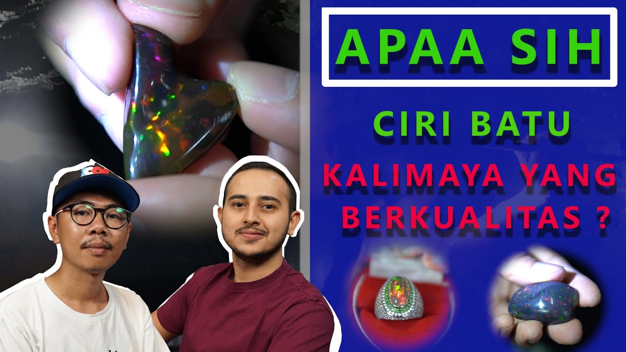 CIRI KALIMAYA OPAL BERKUALITAS DAN TIPS AGAR TIDAK RENTAN CRACK!! with Dherry Lonzah PART 2