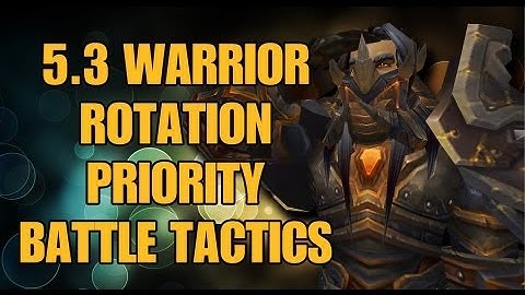 Bajheera - Rotation, Priority, Tactics - 5.3 Warrior PvP Guide (Part 3)
