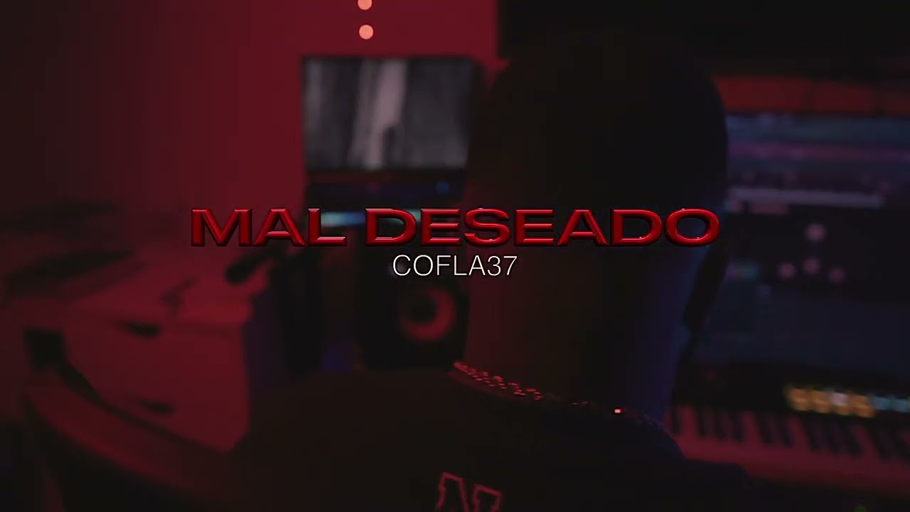 COFLA37 ❌ MAL DESEADO 😈 OFFICIAL VIDEO