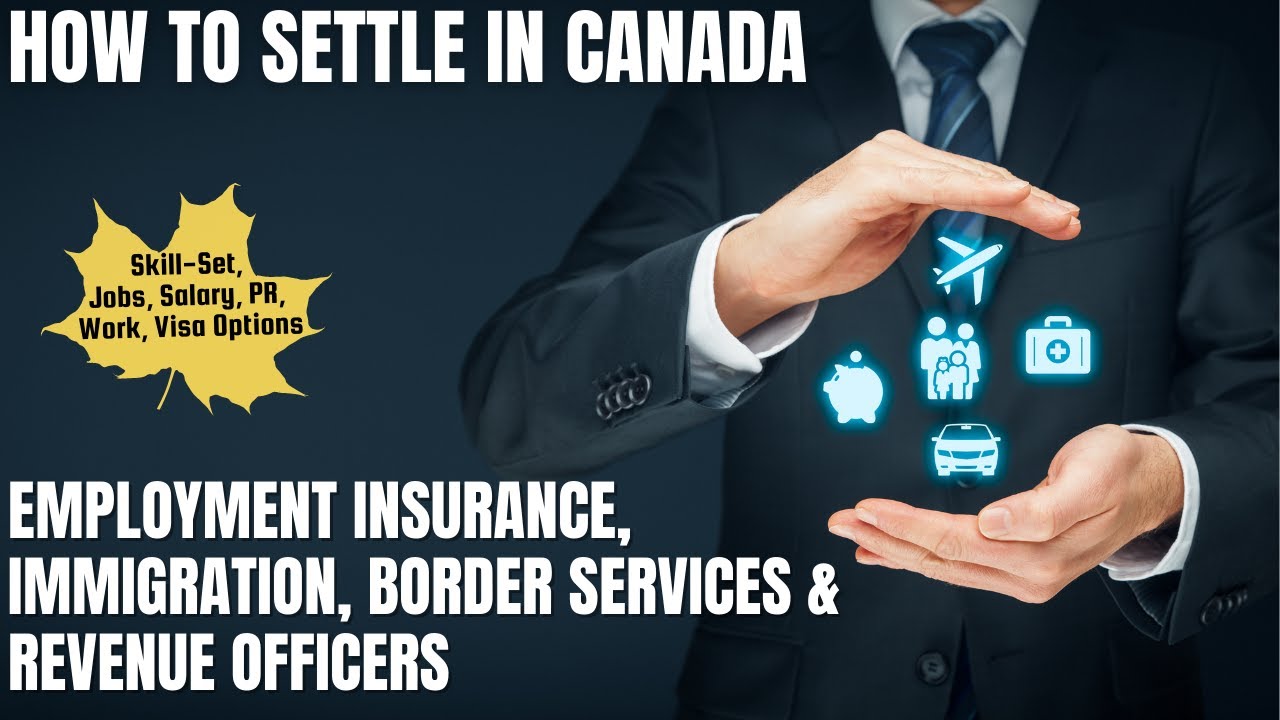 Employment Insurance, Immigration Officers OPTIONS FOR CANADA IMMIGRATION | STUDY, WORK & PR DETAILS