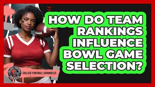 How Do Team Rankings Influence Bowl Game Selection