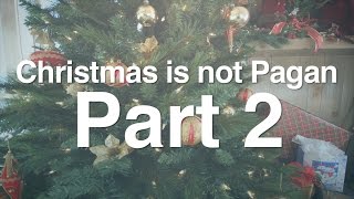 2. Christmas is not Pagan (History)