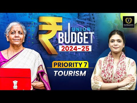 Budget 2024-25 | ⁠PRIORITY 7: Tourism | Trijya Ma'am | Tathastu ICS
