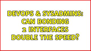 Celebrity DevOps & SysAdmins: Can bonding 2 interfaces double the speed? (4 Solutions!!) Profile