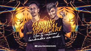 MC FABINHO ORIGINAL Feat. MC JACARÉ - VOU TE CATUCAR LOMBRADÃO NA ONDA