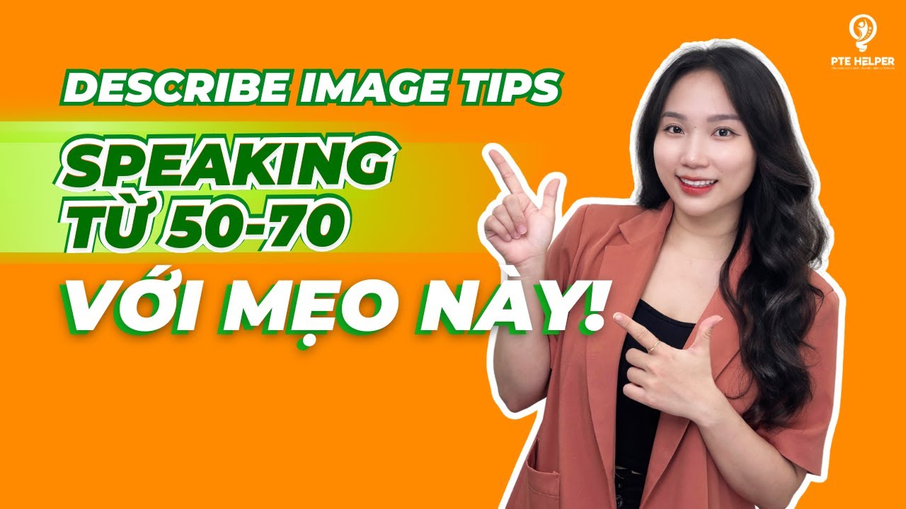 5 Tips Describe Image 2025 | Tăng PTE Speaking Từ 50-70 Sau 7 Ngày