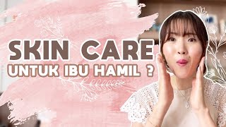 IBU HAMIL APAKAH BOLEH PAKAI SKIN CARE ?