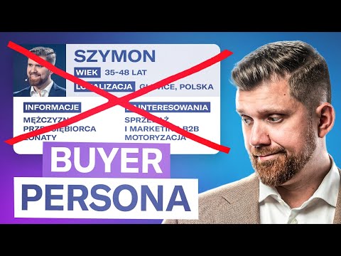 BUYER PERSONA - Jak ją zbudować? *Strategia sprzedaży.