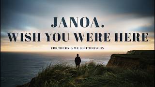 'Wish You Were Here' – JANOA.
