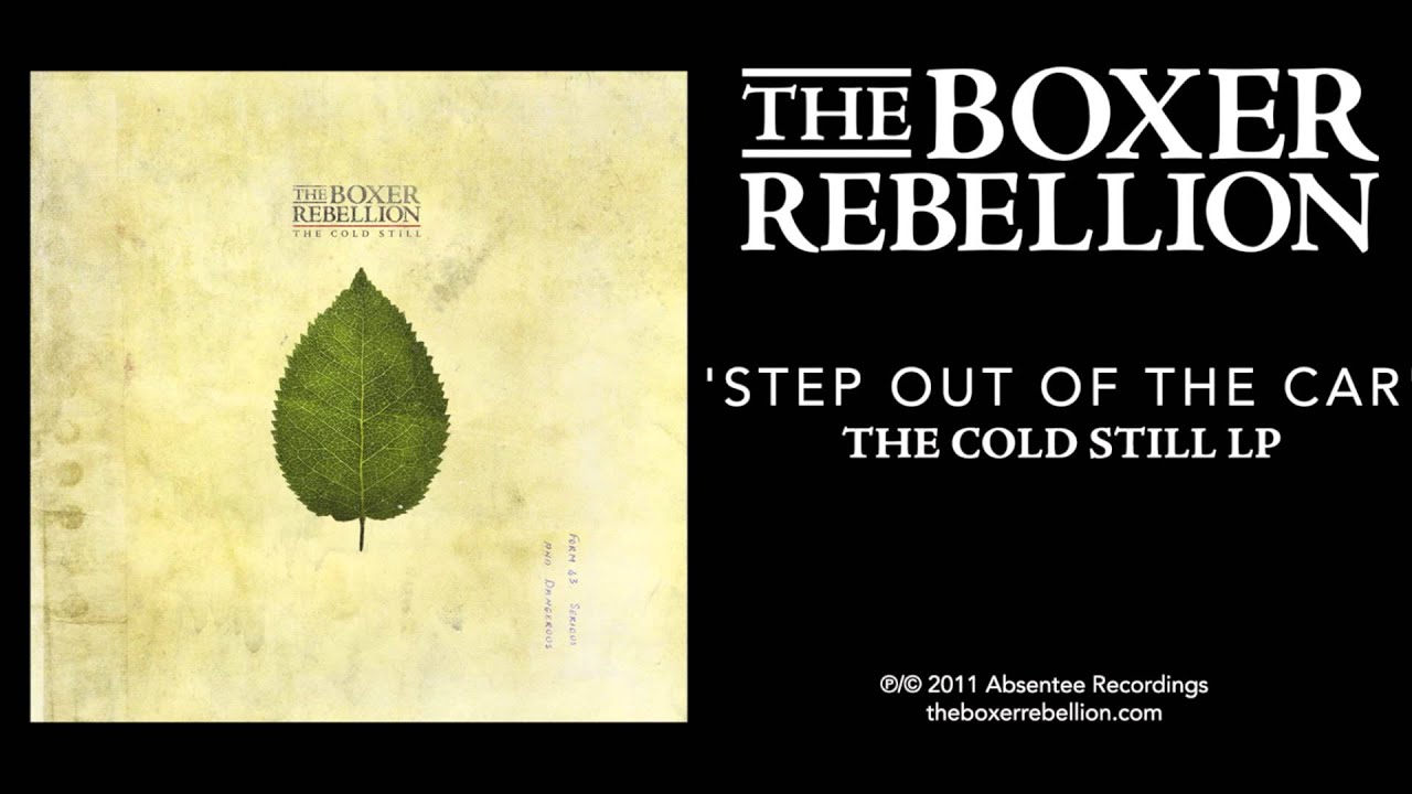 The Boxer Rebellion - Step Out Of The Car (The Cold Still LP)