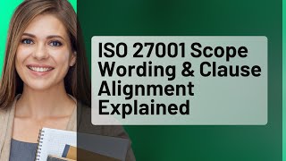 ISO 27001 Scope Wording & Clause Alignment Explained