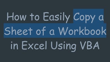 How to Easily Copy a Sheet of a Workbook in Excel Using VBA