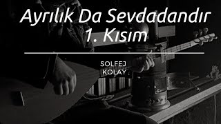Ayrılık Da Sevdadandır - Solfej Kısa Sap (1.Kısım)