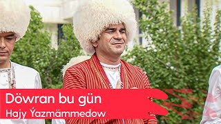 Hajy Yazmammedow - Dowran bu gun | 2023 Resimi