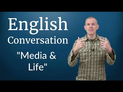 Conversație în engleză: media și viață