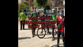 EPS #5 - VLOG TRAVEL- EGYPT  - SAMBUNGAN - COVID-19 - KENANGAN BERSAMA - PANDEMIC TIME.