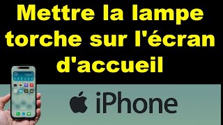 Comment mettre ou enlever la lampe torche sur l'écran d'accueil iPhone screenshot 3